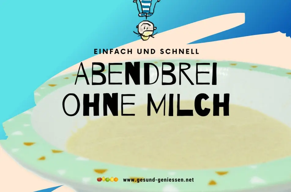 babybrei ohne milch - Kann man Abendbrei auch nur mit Wasser machen