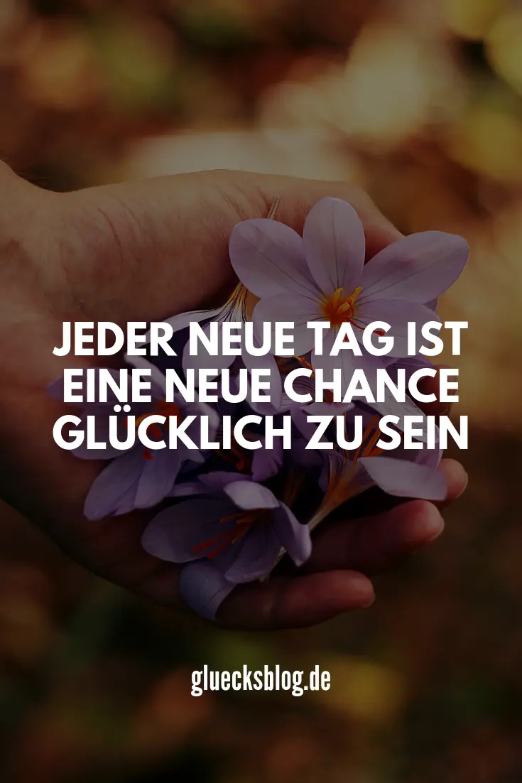 neuer tag neues glück spruch - Was bedeutet Neuer Tag neues Glück