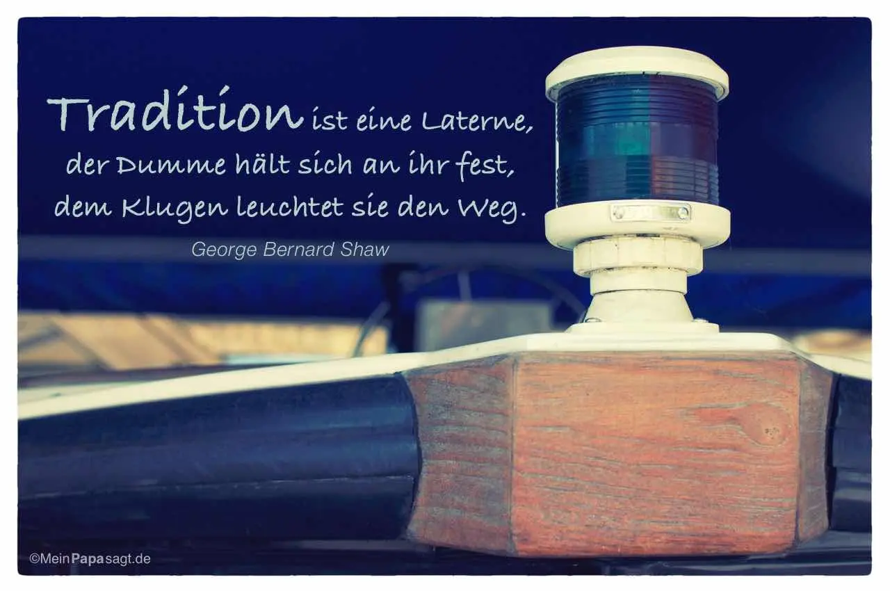 spruch tradition - Was ist ein gutes Zitat zum Thema Tradition