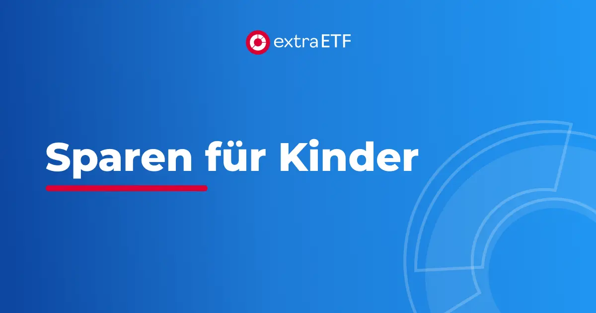 geldanlage zur geburt - Welcher ETF ist der beste für Kinder