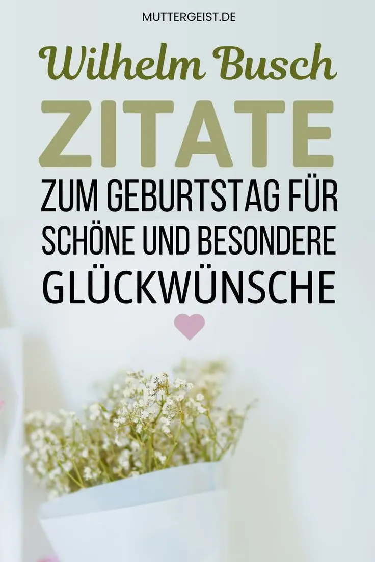 wilhelm busch zitate geburtstag - Wie schreibt man ein Gedicht zum Geburtstag